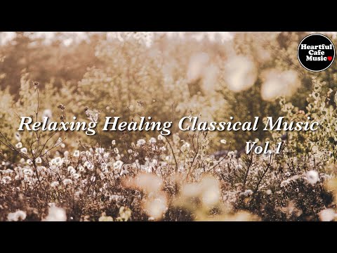 Relaxing Healing Classical Music Vol.1  【For Work / Study】Restaurants BGM, Lounge Music, Shop