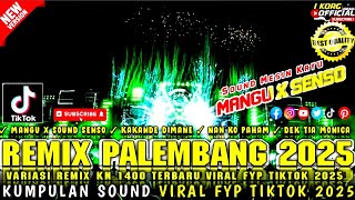 REMIX PALEMBANG MANGU X REMIX SENSO FULL REMIX FYP TIKTOK 2025