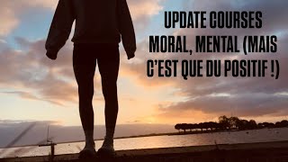 Update courses, moral, mental (mais c'est que du positif !)
