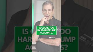 Is Clark Too Hard on Trump Accounts?