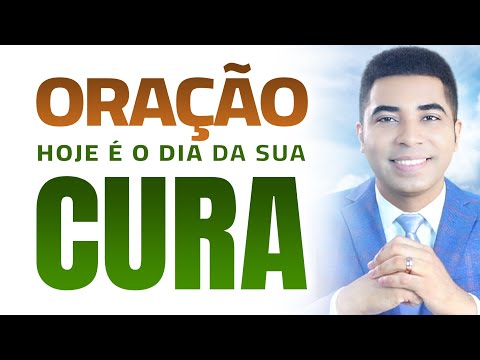 ORAÇÃO DE CURAS - HOJE É O DIA DA SUA CURA 🙏🏼