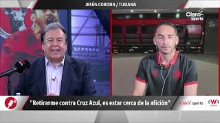 Jésus Corona confiesa en exclusiva lo que significa retirarse ante Cruz Azul
