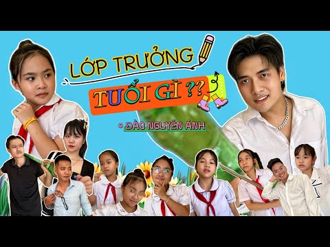 LỚP TRƯỞNG TUỔI GÌ ? - ĐÀO NGUYỄN ÁNH | COMEDY MUSIC VIDEO 