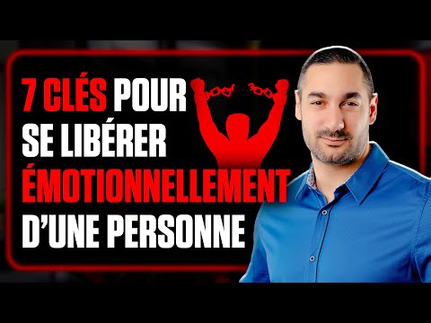 Les 7 étapes pour se libérer émotionnellement d’une personne !