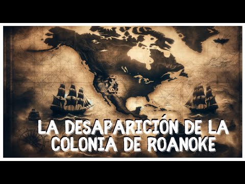 La Extraña Desaparición de la Colonia de Roanoke