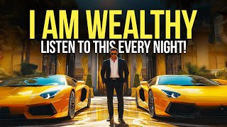 BILLIONAIRE "I AM" AFFIRMATIONS For Money, Wealth & Success (Watch Every Day)