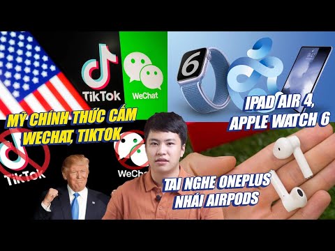 (VIETNAMESE) S News t3/T9: Mỹ cấm TikTok, WeChat, iPad Air 4, Apple Watch 6, Thu tai nghe OnePlus nhái AirPods