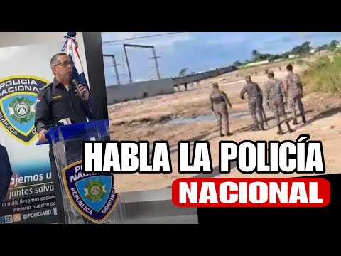 HABLA LA POLICIA NACIONAL