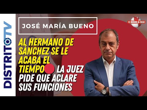 🔴AL HERMANO DE SÁNCHEZ SE LE ACABA EL TIEMPO🔴 LA JUEZ PIDE QUE ACLARE SUS FUNCIONES