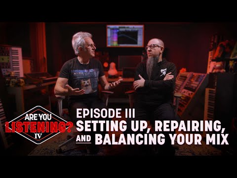 Setting Up and Balancing Your Mix | Are You Listening? Season 4, Episode 3