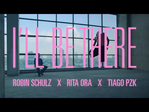 Robin Schulz &amp; Rita Ora &amp; Tiago PZK - I&#39;ll Be There (Official Music Video)