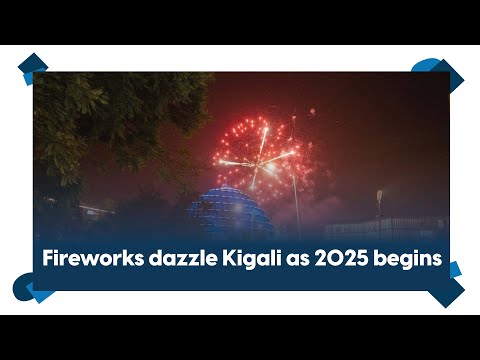 Fireworks dazzle Kigali as 2025 begins