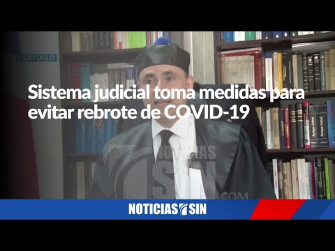 Sistema judicial toma medidas para evitar rebrote de COVID-19