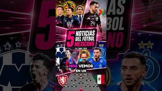 🚨 5 Bombas del Fútbol Mexicano: América, Pumas, Rayados y la Selección Mexicana HOY