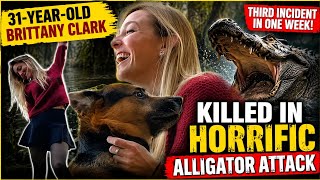 31-Year-Old Brittany Clark Killed in Horrific Alligator Attack – Third Incident in One Week"