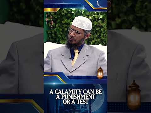 A Calamity can be a Punishment or a Test - Dr Zakir Naik
