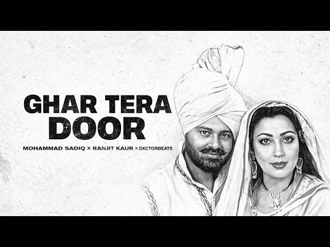Ghar Tera Door - MOHD SADIQ x RANJIT KAUR | Prodby. DXCTOR BEATS