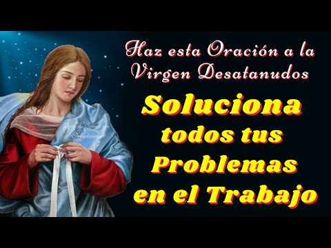 🙌Oración a Nuestra Señora Desatanudos para RESUELVER los PROBLEMAS en el TRABAJO🙌