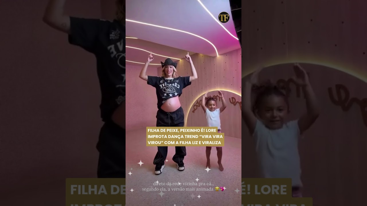 FILHA DE PEIXE, PEIXINHO É! LORE IMPROTA DANÇA TREND “VIRA VIRA VIROU” COM A FILHA LIZ E VIRALIZA