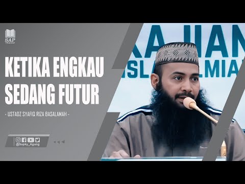 KETIKA SEDANG FUTUR | USTADZ SYAFIQ RIZA BASALAMAH