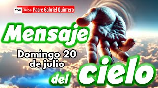 🌤️ Mensaje del Cielo de hoy domingo 20 de julio de 2025 | Padre Gabriel Quintero