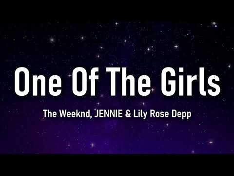 The Weeknd, JENNIE, Lily Rose Depp - One Of The Girls Lyrics