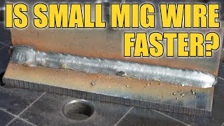 Does Smaller MIG Wire Weld Faster? Testing Advice from the Comments Section