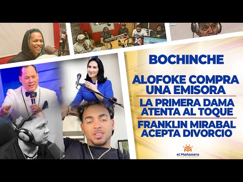 El Bochinche - ALOFOKE Compra Emisora - Franklin Mirabal Acepta Divorcio - Primera DAMA