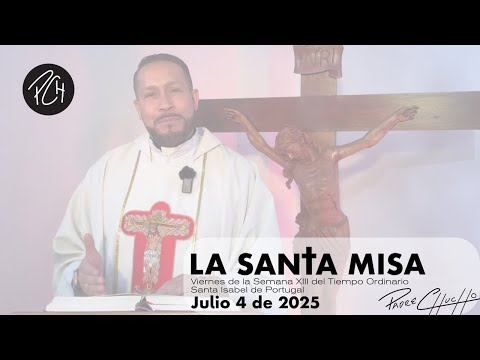 Padre Chucho - La Santa Misa (Viernes 4 de Julio)