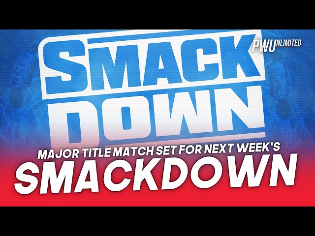 Major Title Match Set For Next Week's Smackdown