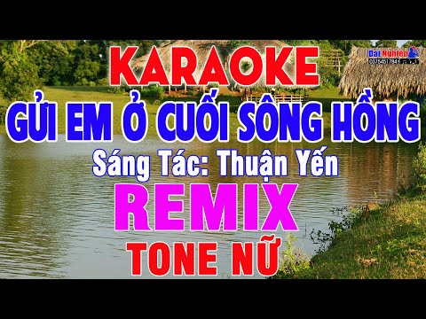 Gửi Em Ở Cuối Sông Hồng Karaoke REMIX Tone Nữ Nhạc Sống || Karaoke Đại Nghiệp