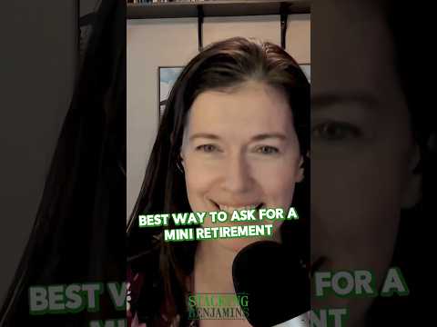 Stacking Benjamins | Best Way To Ask For A Mini Retirement