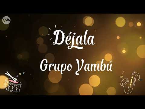 Déjala - Grupo Yambú