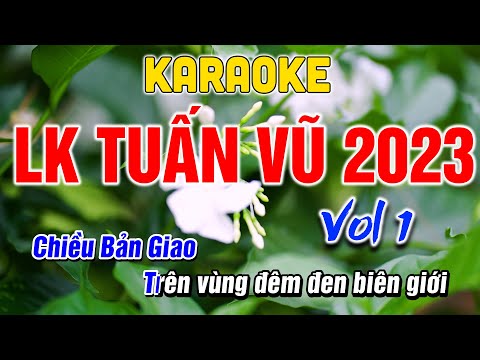 Karaoke Liên Khúc Tuấn Vũ 2023 Vol 1 – Tone Nam – LK Nhạc Sống Dễ Hát Nhất – Phượng Hoàng Kara