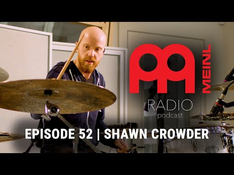 Meinl Radio Podcast - Ep. 52 - Shawn Crowder