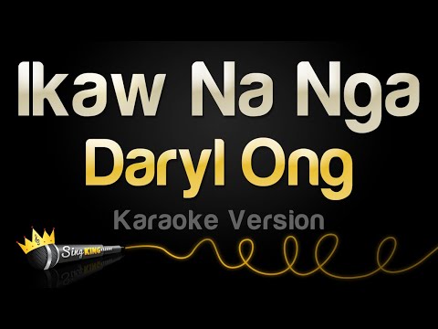 Daryl Ong – Ikaw Na Nga (Karaoke Version)