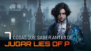 7 cosas que tienes que saber antes de jugar Lies of P