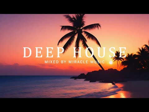 Chill Summer Deep House Mix - Sunset Vibes by Miracle Music