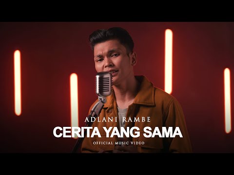 Adlani Rambe - Cerita Yang Sama (Official Music Video)