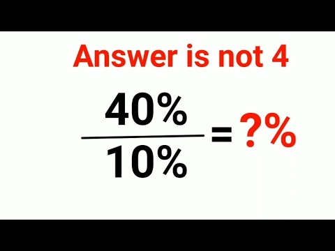 40%÷ 10% = ?% The answer is not 4. Only for smart ones! American Math Olympiad #percentages