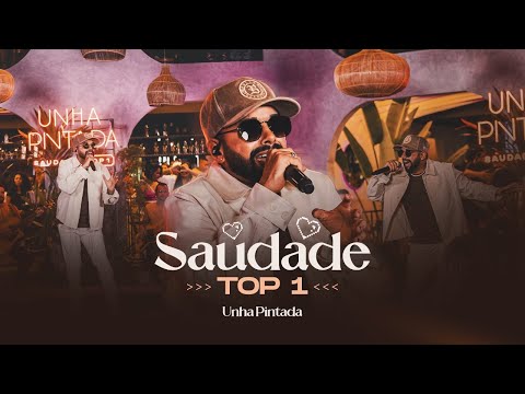 Unha Pintada - Saudade Top 1 #EpSaudadeTop1 (Clipe Oficial)