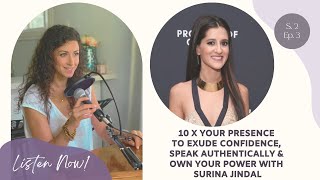 10X Your Presence to Exude Confidence & Own your Power w/ Surina Jindal | Being LUCA Podcast - S2,E3