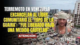 Excarcelan al líder comunitario el ‘Topo de La Guaira’: "Fue liberado bajo una medida cautelar"