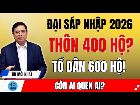 Sáp Nhập Thôn Xóm 2026: Quy Định 400–600 Hộ, Người Dân Được Gì Mất Gì?