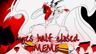 Eyes half closed meme//animation (𝓛𝓾𝓬𝓲𝓯𝓮𝓻) //-Original by:crywolf-