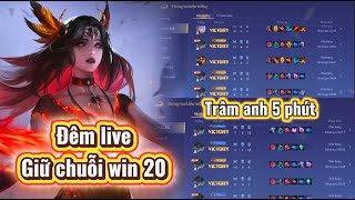 Một đêm live giữ chuỗi win 20 của trâm anh | Liên quân mobile