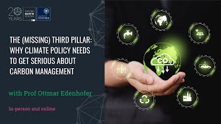 'Why climate policy needs to get serious about carbon management' with Prof Ottmar Edenhofer