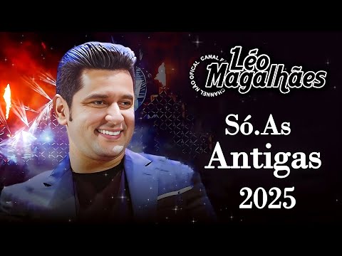 Léo Magalhães 🎶 Os Clássicos Inesquecíveis 💖 Só as Antigas Românticas
