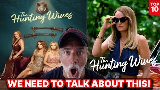 HUNTING WIVES Reaction! We NEED to Talk About This Show!