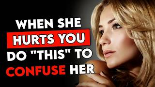 How to Handle a Woman Who HURTS You - She'll NEVER Expect "THIS"
